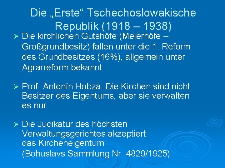 Die „Erste“ Tschechoslowakische Republik (1918 – 1938) Ø Die kirchlichen Gutshöfe (Meierhöfe – Großgrundbesitz)