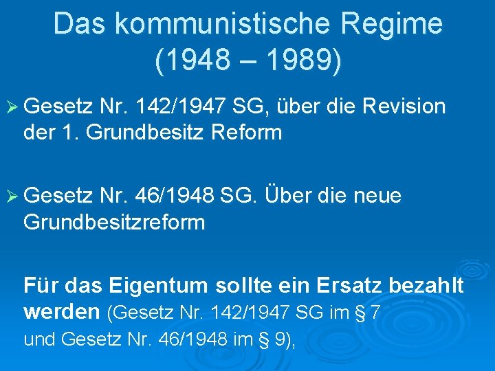 Das kommunistische Regime (1948 – 1989) Ø Gesetz Nr. 142/1947 SG, über die Revision