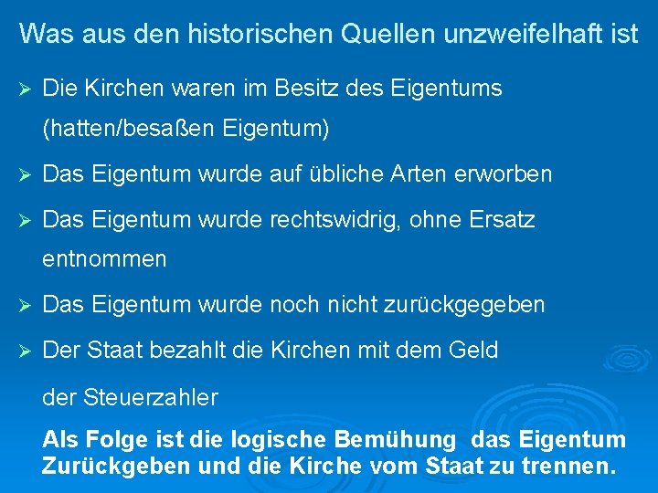 Was aus den historischen Quellen unzweifelhaft ist Ø Die Kirchen waren im Besitz des