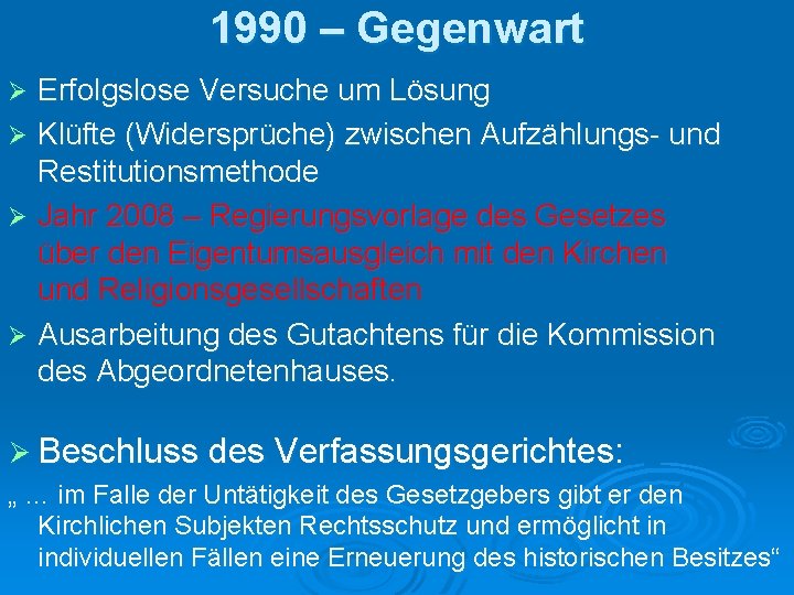 1990 – Gegenwart Erfolgslose Versuche um Lösung Ø Klüfte (Widersprüche) zwischen Aufzählungs- und Restitutionsmethode