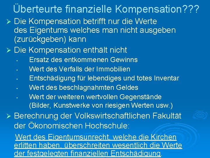 Überteurte finanzielle Kompensation? ? ? Die Kompensation betrifft nur die Werte des Eigentums welches