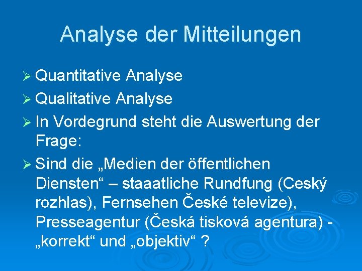 Analyse der Mitteilungen Ø Quantitative Analyse Ø Qualitative Analyse Ø In Vordegrund steht die