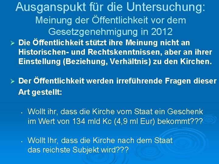 Ausganspukt für die Untersuchung: Meinung der Öffentlichkeit vor dem Gesetzgenehmigung in 2012 Ø Die