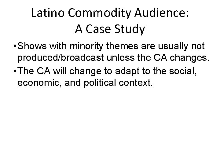 Latino Commodity Audience: A Case Study • Shows with minority themes are usually not