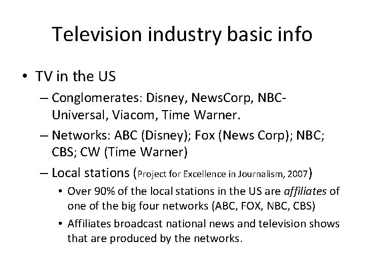 Television industry basic info • TV in the US – Conglomerates: Disney, News. Corp,