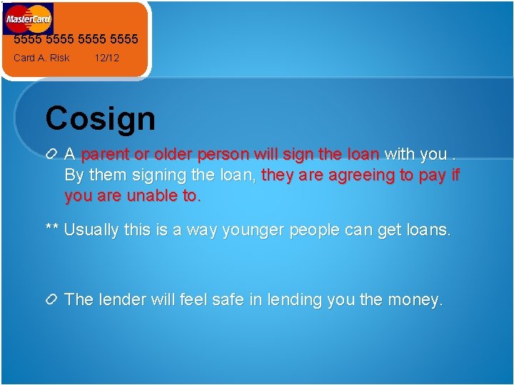 5555 Card A. Risk 12/12 Cosign A parent or older person will sign the