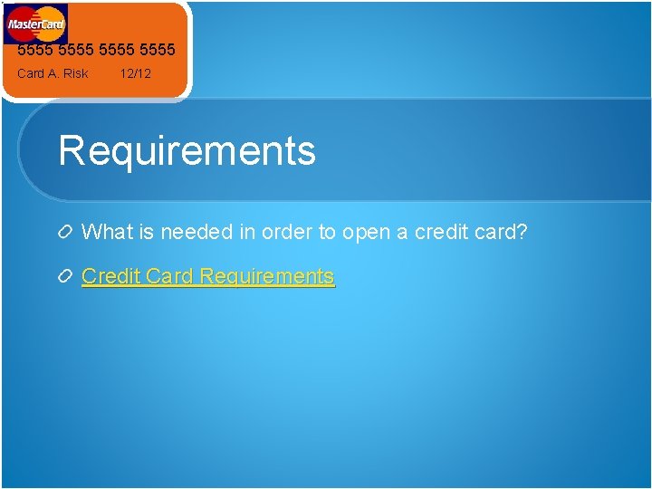 5555 Card A. Risk 12/12 Requirements What is needed in order to open a