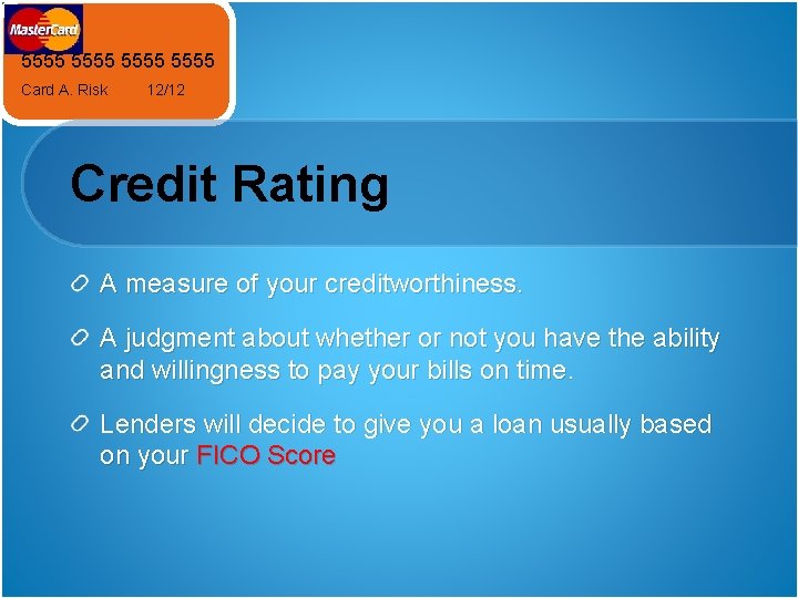 5555 Card A. Risk 12/12 Credit Rating A measure of your creditworthiness. A judgment