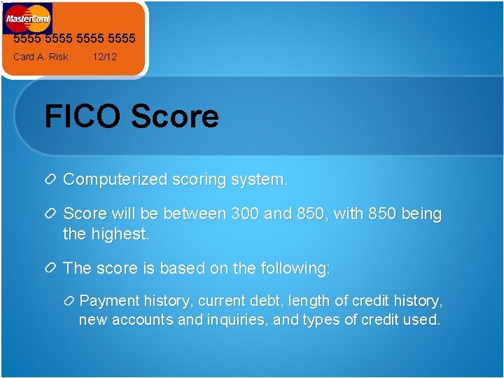 5555 Card A. Risk 12/12 FICO Score Computerized scoring system. Score will be between