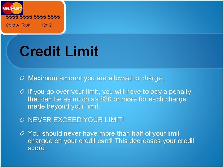 5555 Card A. Risk 12/12 Credit Limit Maximum amount you are allowed to charge.