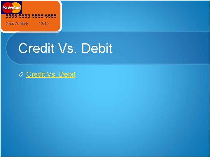 5555 Card A. Risk 12/12 Credit Vs. Debit 