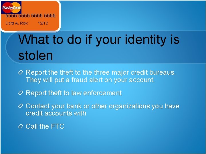 5555 Card A. Risk 12/12 What to do if your identity is stolen Report