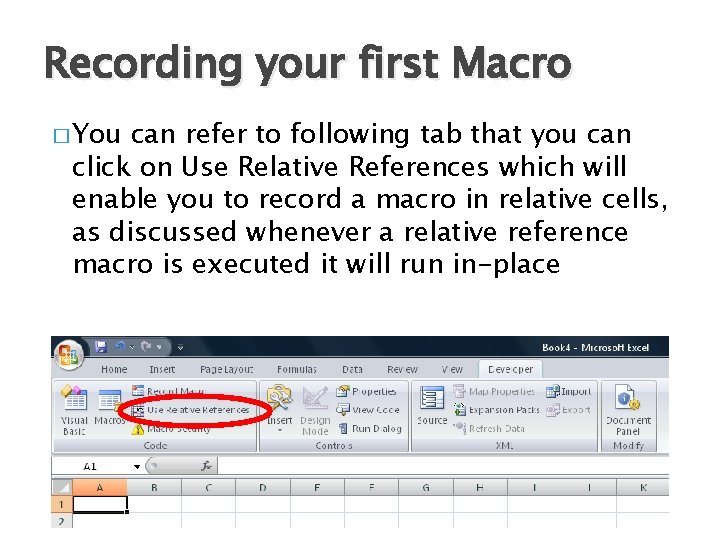 Recording your first Macro � You can refer to following tab that you can