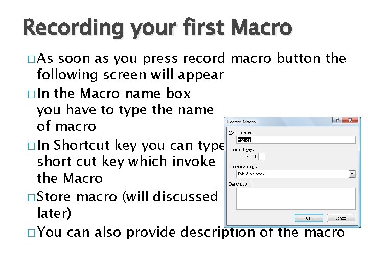 Recording your first Macro � As soon as you press record macro button the