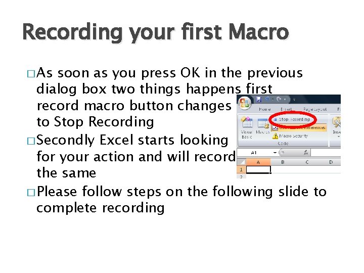 Recording your first Macro � As soon as you press OK in the previous