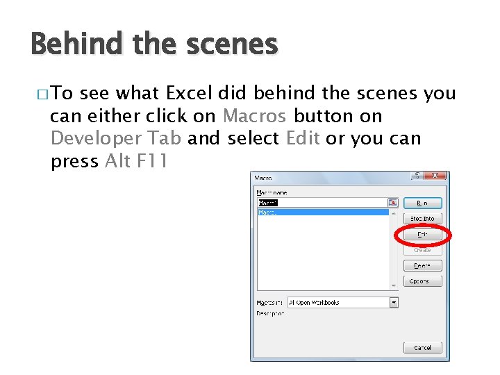 Behind the scenes � To see what Excel did behind the scenes you can