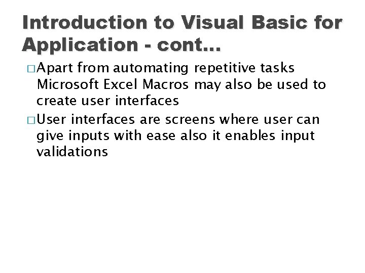 Introduction to Visual Basic for Application - cont… � Apart from automating repetitive tasks