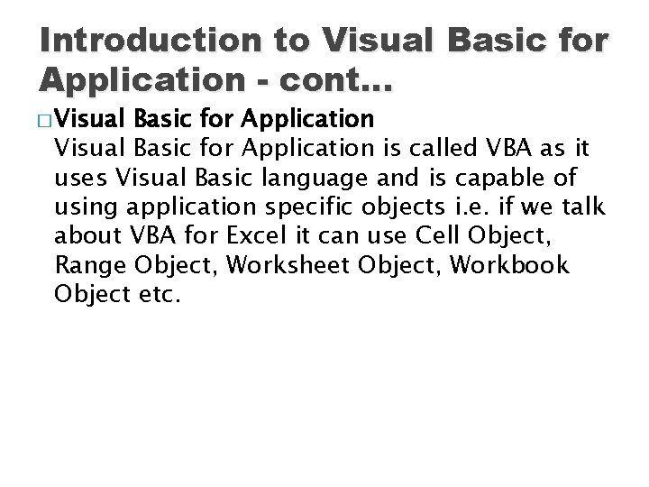 Introduction to Visual Basic for Application - cont… � Visual Basic for Application is