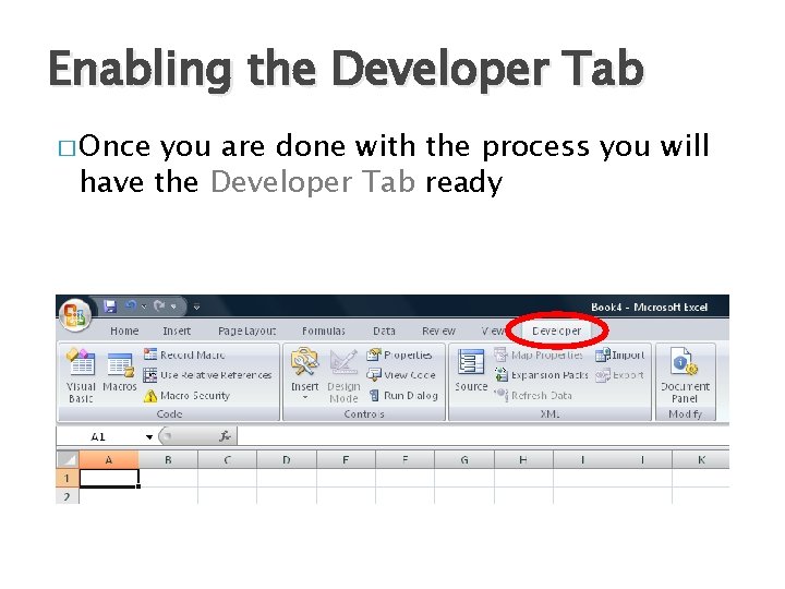 Enabling the Developer Tab � Once you are done with the process you will