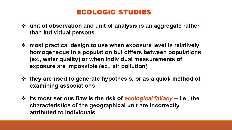 ECOLOGIC STUDIES v unit of observation and unit of analysis is an aggregate rather