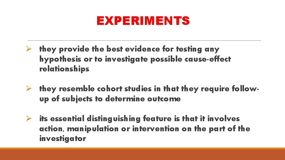 EXPERIMENTS Ø they provide the best evidence for testing any hypothesis or to investigate