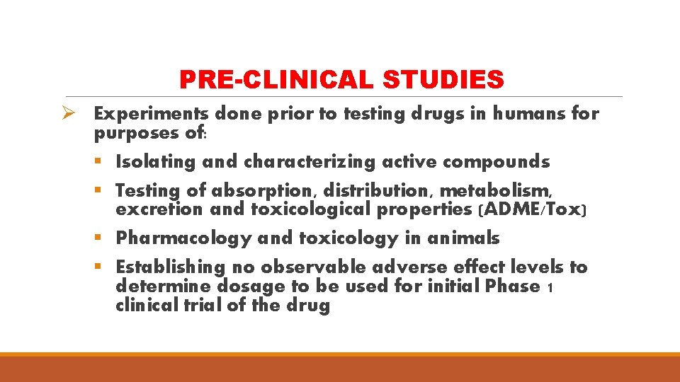 PRE-CLINICAL STUDIES Ø Experiments done prior to testing drugs in humans for purposes of:
