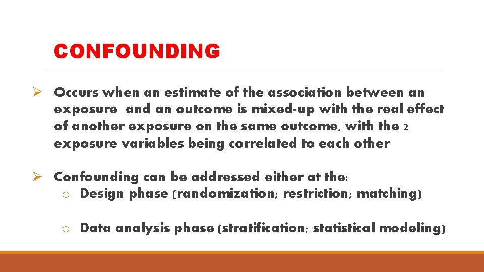 CONFOUNDING Ø Occurs when an estimate of the association between an exposure and an