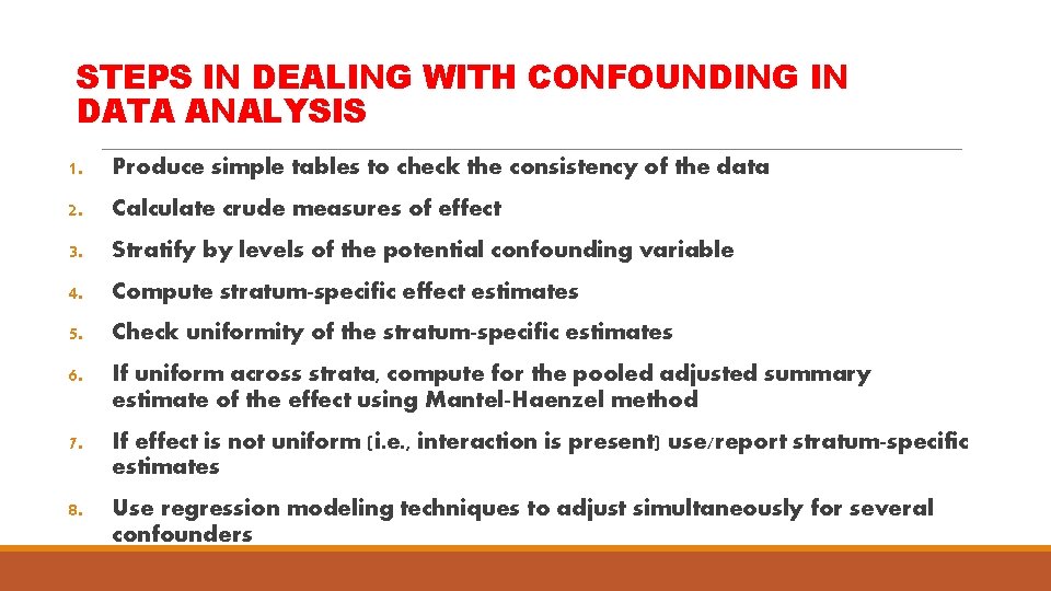 STEPS IN DEALING WITH CONFOUNDING IN DATA ANALYSIS 1. Produce simple tables to check