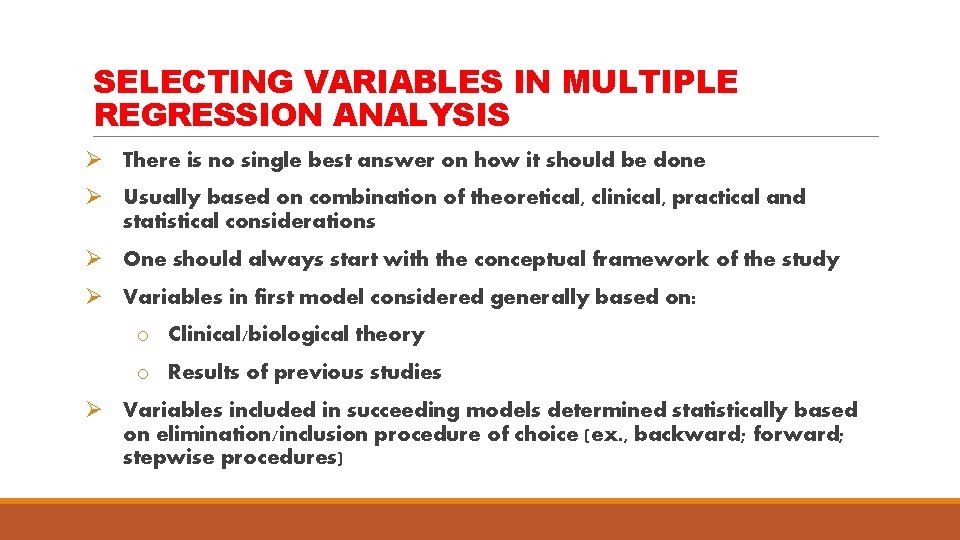 SELECTING VARIABLES IN MULTIPLE REGRESSION ANALYSIS Ø There is no single best answer on