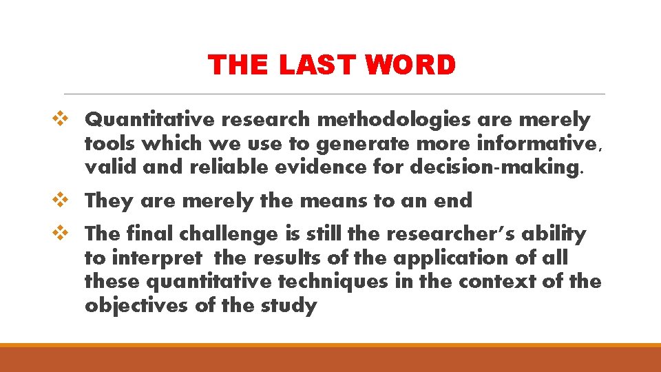 THE LAST WORD v Quantitative research methodologies are merely tools which we use to