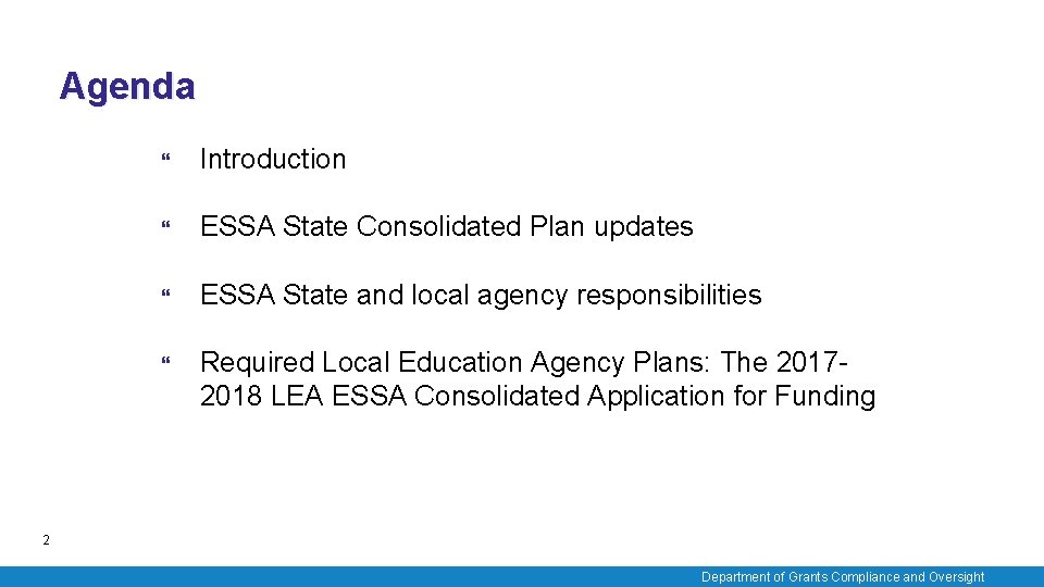 Agenda Introduction ESSA State Consolidated Plan updates ESSA State and local agency responsibilities Required