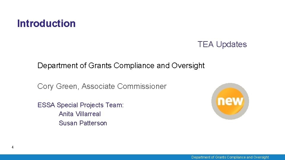 Introduction TEA Updates Department of Grants Compliance and Oversight Cory Green, Associate Commissioner ESSA