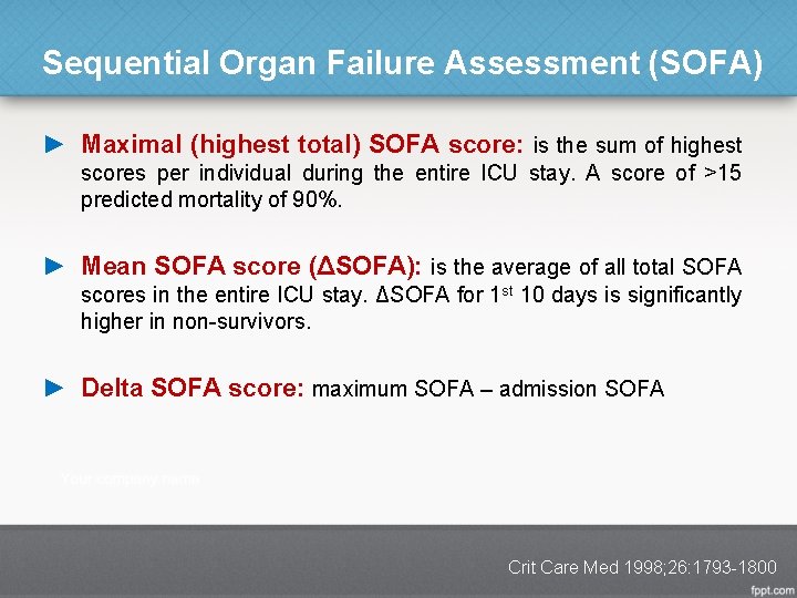 Sequential Organ Failure Assessment (SOFA) ► Maximal (highest total) SOFA score: is the sum