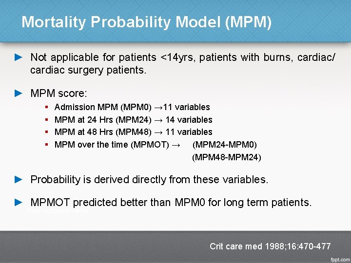 Mortality Probability Model (MPM) ► Not applicable for patients <14 yrs, patients with burns,