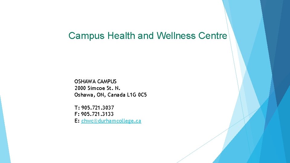 Campus Health and Wellness Centre OSHAWA. CAMPUS OSHAWA CAMPUS 2000 Simcoe St. N. Oshawa, Campus Health and Wellness Centre OSHAWA. CAMPUS OSHAWA CAMPUS 2000 Simcoe St. N. Oshawa,