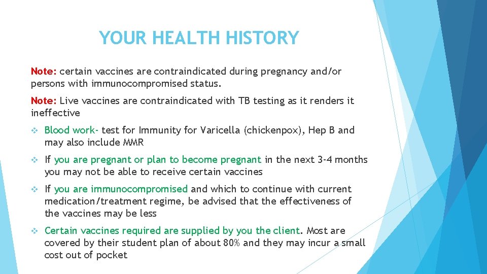 YOUR HEALTH HISTORY Note: certain vaccines are contraindicated during pregnancy and/or persons with immunocompromised YOUR HEALTH HISTORY Note: certain vaccines are contraindicated during pregnancy and/or persons with immunocompromised