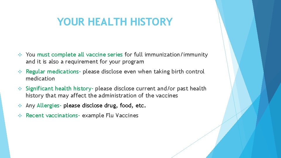 YOUR HEALTH HISTORY v You must complete all vaccine series for full immunization/immunity and YOUR HEALTH HISTORY v You must complete all vaccine series for full immunization/immunity and