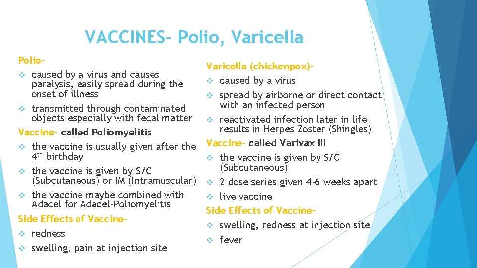VACCINES- Polio, Varicella Poliov caused by a virus and causes paralysis, easily spread during VACCINES- Polio, Varicella Poliov caused by a virus and causes paralysis, easily spread during