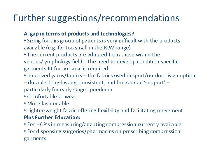 Further suggestions/recommendations A gap in terms of products and technologies? • Sizing for this