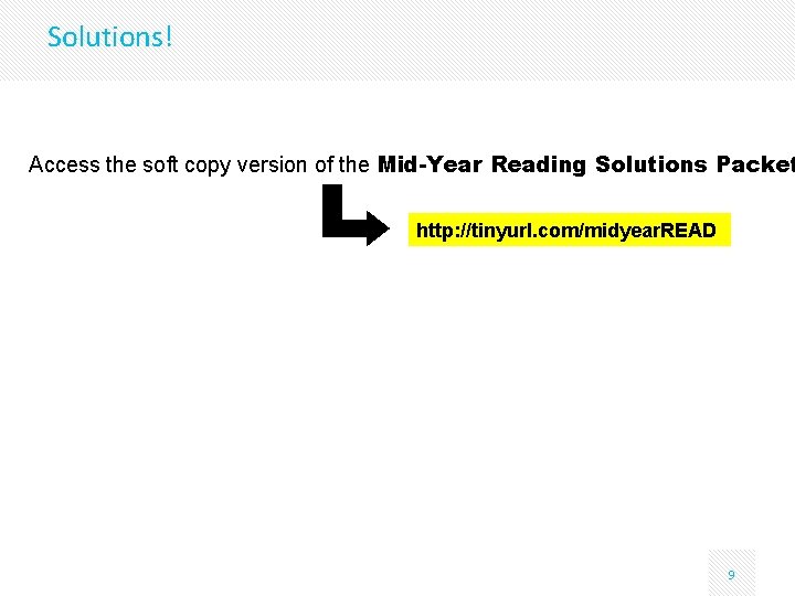 Solutions! Access the soft copy version of the Mid-Year Reading Solutions Packet http: //tinyurl.