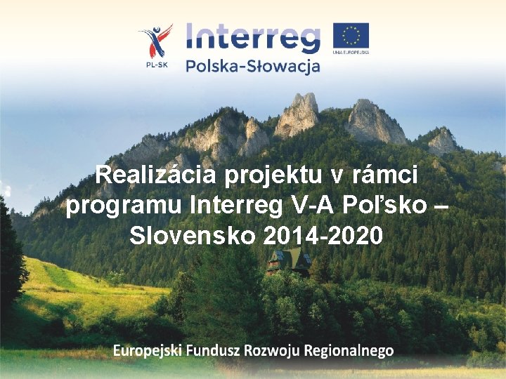 Realizácia projektu v rámci programu Interreg V-A Poľsko – Slovensko 2014 -2020 