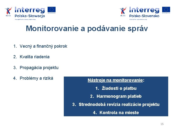 Monitorovanie a podávanie správ 1. Vecný a finančný pokrok 2. Kvalita riadenia 3. Propagácia