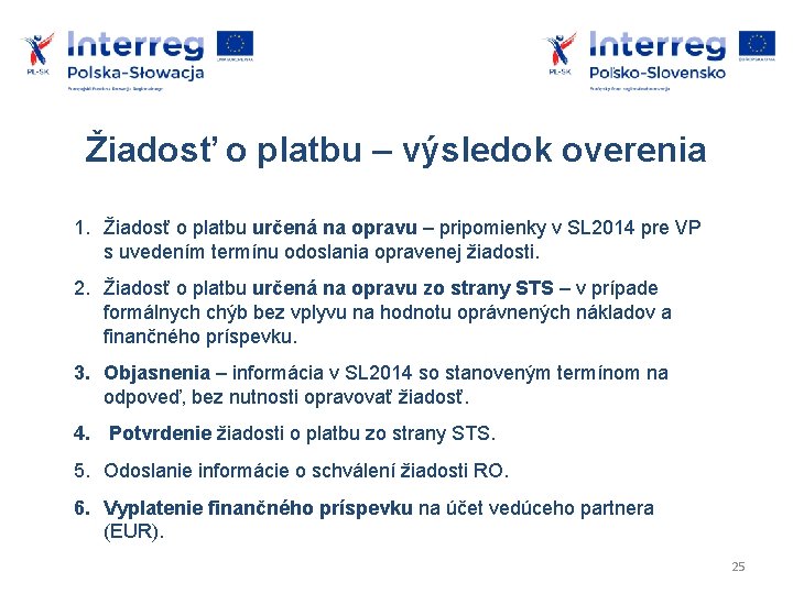 Žiadosť o platbu – výsledok overenia 1. Žiadosť o platbu určená na opravu –