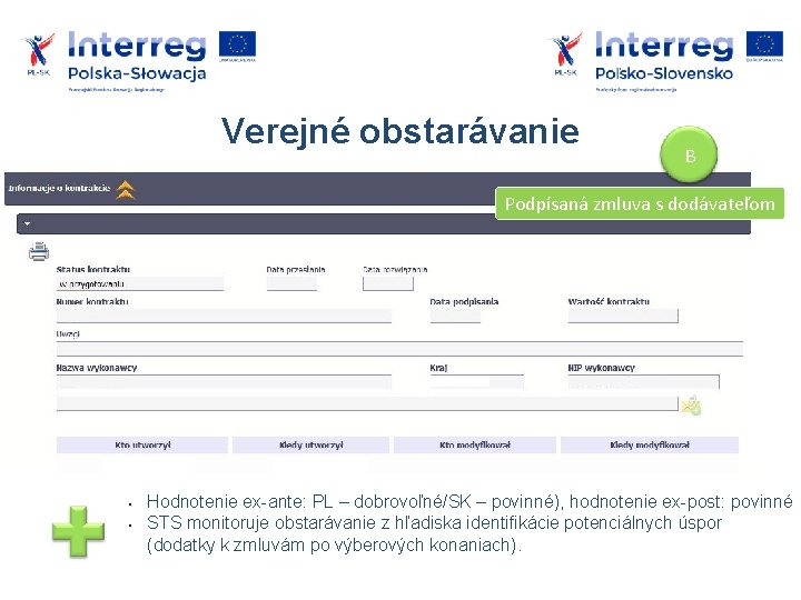 Verejné obstarávanie B Podpísaná zmluva s dodávateľom Hodnotenie ex-ante: PL – dobrovoľné/SK – povinné),