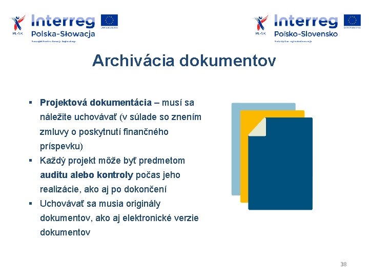 Archivácia dokumentov Projektová dokumentácia – musí sa náležite uchovávať (v súlade so znením zmluvy