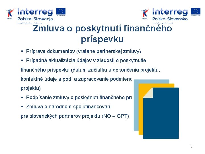 Zmluva o poskytnutí finančného príspevku Príprava dokumentov (vrátane partnerskej zmluvy) Prípadná aktualizácia údajov v