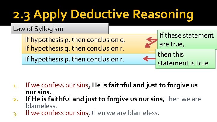 2. 3 Apply Deductive Reasoning Law of Syllogism If hypothesis p, then conclusion q.