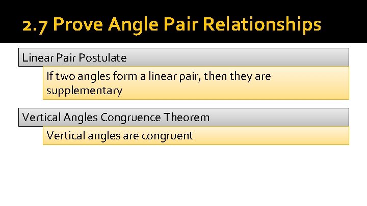 2. 7 Prove Angle Pair Relationships Linear Pair Postulate If two angles form a