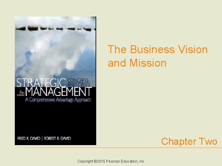 The Business Vision and Mission Chapter Two Copyright © 2015 Pearson Education, Inc 