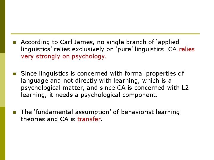 n According to Carl James, no single branch of ‘applied linguistics’ relies exclusively on